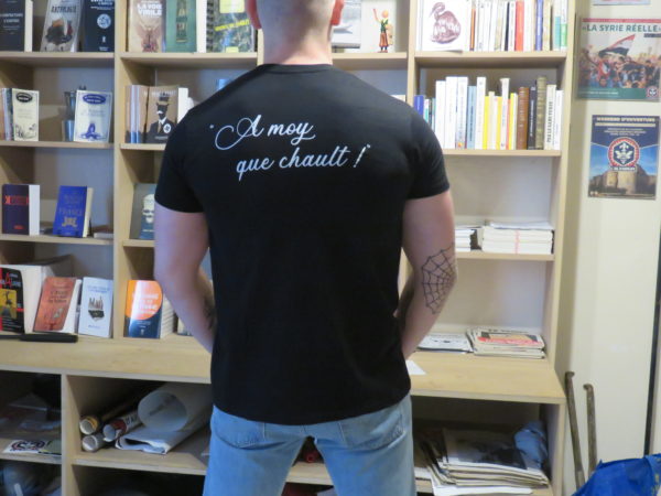 T-Shirt - "A moy que chault" | "Chacun de nous est le dernier des Européens"